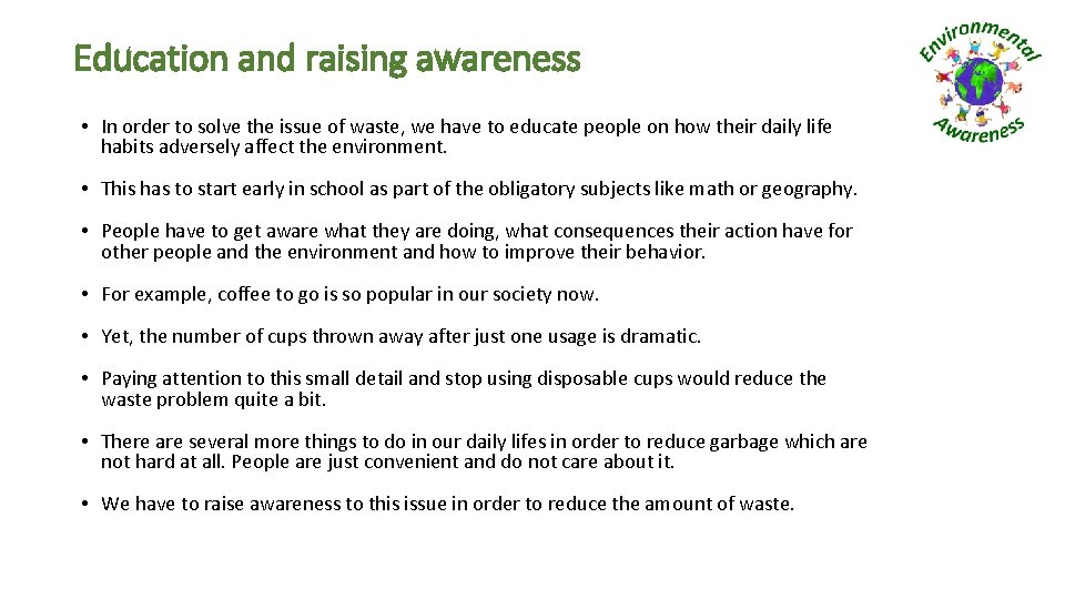 Education and raising awareness • In order to solve the issue of waste, we