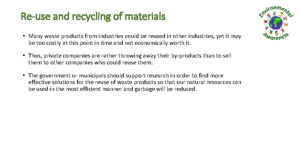 Re-use and recycling of materials • Many waste products from industries could be reused