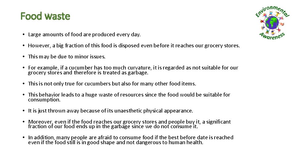 Food waste • Large amounts of food are produced every day. • However, a