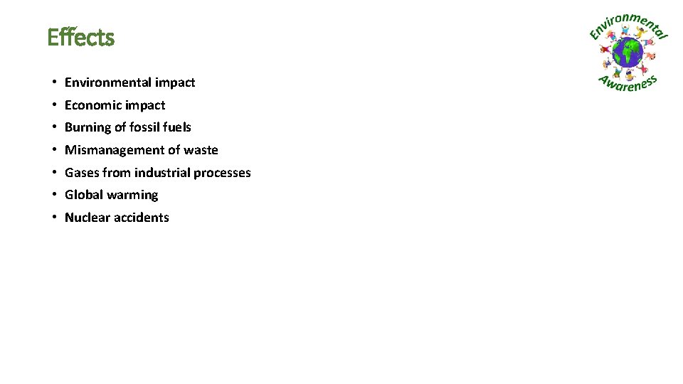 Effects • Environmental impact • Economic impact • Burning of fossil fuels • Mismanagement