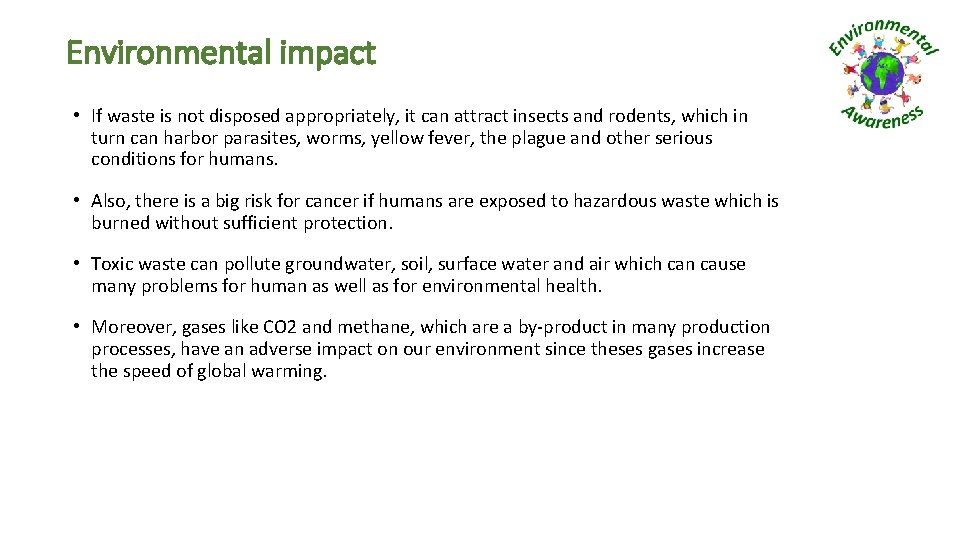 Environmental impact • If waste is not disposed appropriately, it can attract insects and