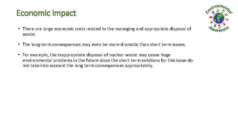 Economic impact • There are large economic costs related to the managing and appropriate