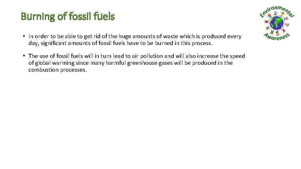 Burning of fossil fuels • In order to be able to get rid of