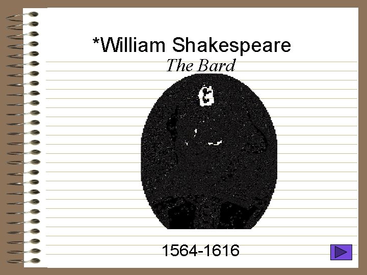 *William Shakespeare The Bard 1564 -1616 