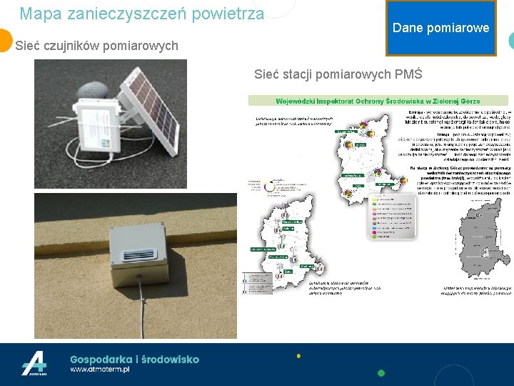 Mapa zanieczyszczeń powietrza Dane pomiarowe Sieć czujników pomiarowych Sieć stacji pomiarowych PMŚ 