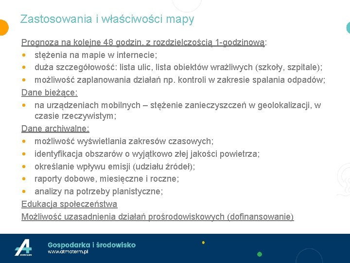 Zastosowania i właściwości mapy Prognoza na kolejne 48 godzin, z rozdzielczością 1 -godzinową: •