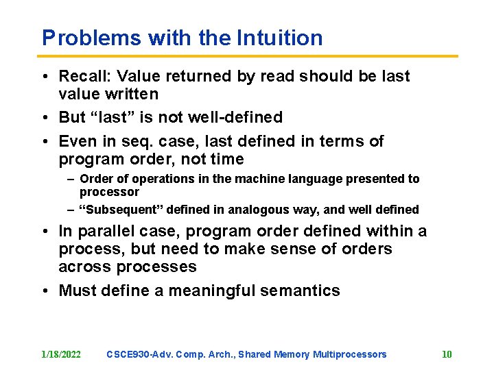 Problems with the Intuition • Recall: Value returned by read should be last value