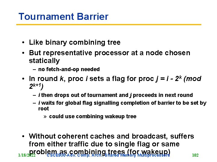 Tournament Barrier • Like binary combining tree • But representative processor at a node