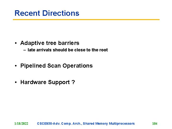 Recent Directions • Adaptive tree barriers – late arrivals should be close to the
