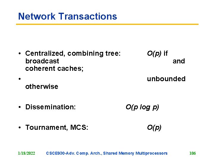 Network Transactions • Centralized, combining tree: broadcast coherent caches; • otherwise • Dissemination: •