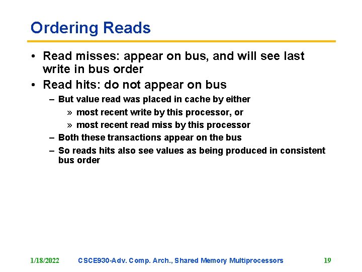 Ordering Reads • Read misses: appear on bus, and will see last write in