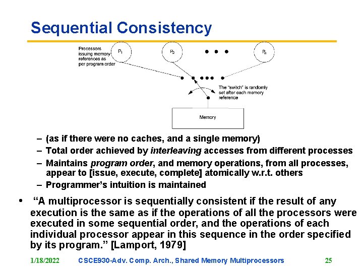 Sequential Consistency – (as if there were no caches, and a single memory) –