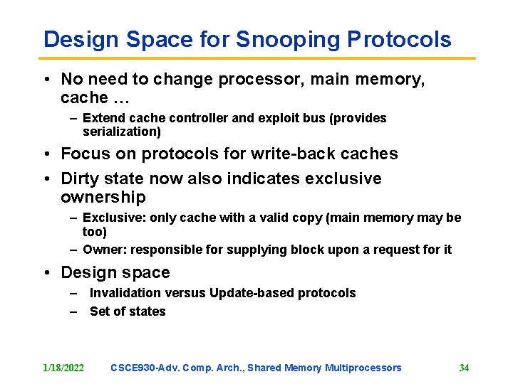 Design Space for Snooping Protocols • No need to change processor, main memory, cache