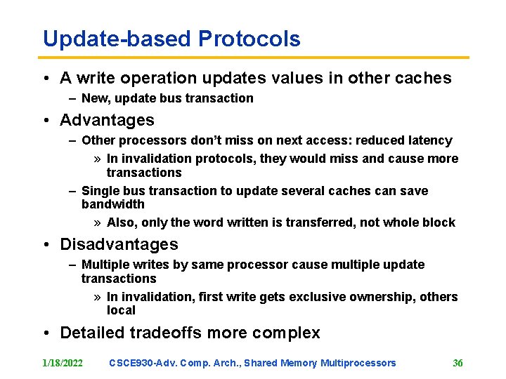 Update-based Protocols • A write operation updates values in other caches – New, update