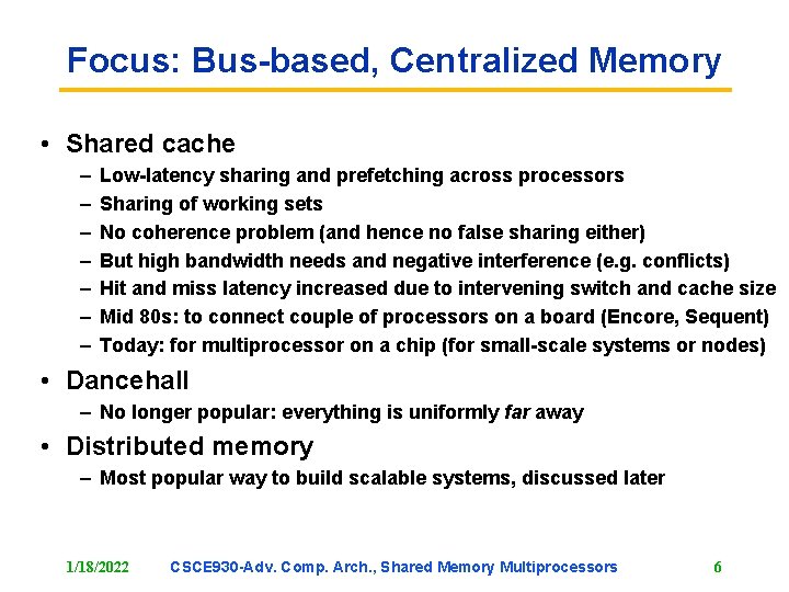 Focus: Bus-based, Centralized Memory • Shared cache – – – – Low-latency sharing and