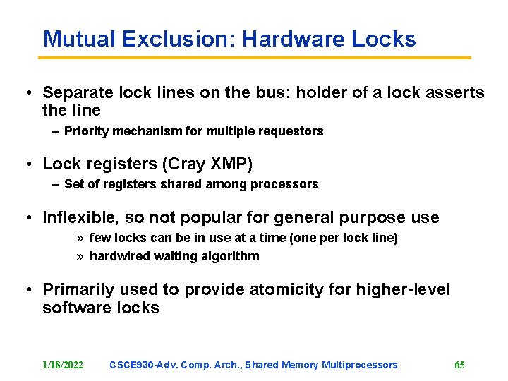 Mutual Exclusion: Hardware Locks • Separate lock lines on the bus: holder of a