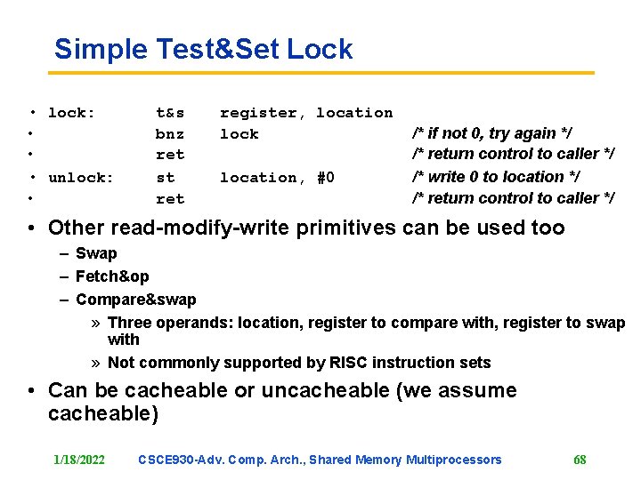 Simple Test&Set Lock • lock: • • • unlock: • t&s bnz ret st