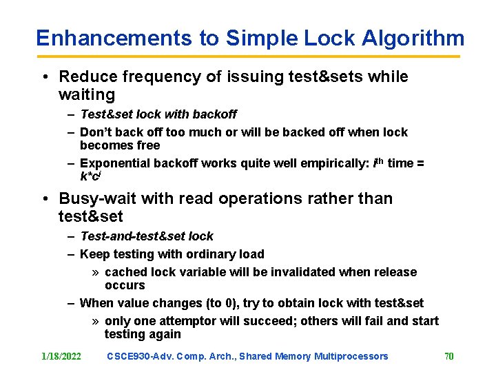 Enhancements to Simple Lock Algorithm • Reduce frequency of issuing test&sets while waiting –