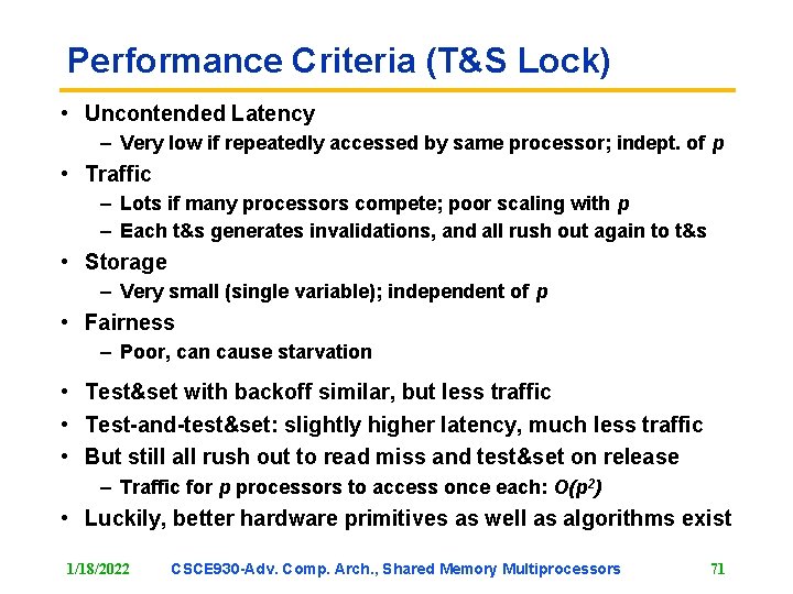 Performance Criteria (T&S Lock) • Uncontended Latency – Very low if repeatedly accessed by