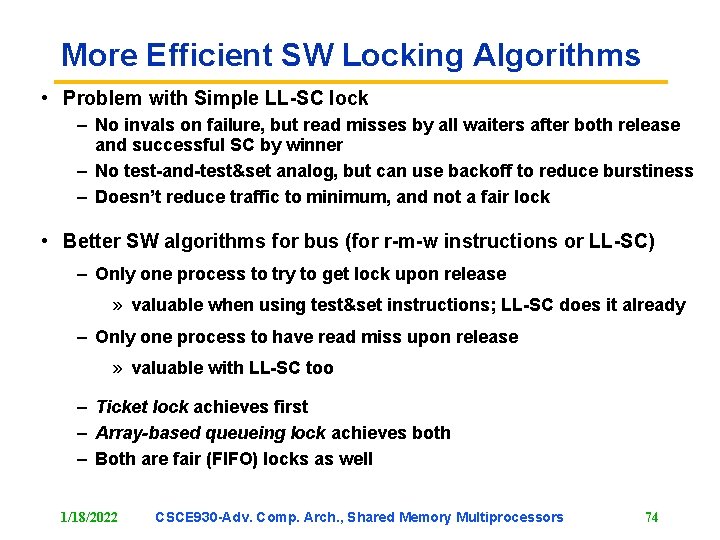 More Efficient SW Locking Algorithms • Problem with Simple LL-SC lock – No invals