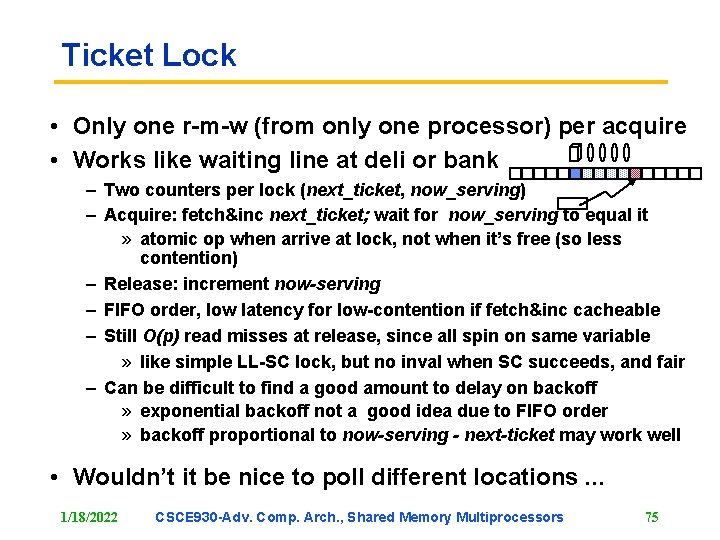 Ticket Lock • Only one r-m-w (from only one processor) per acquire • Works