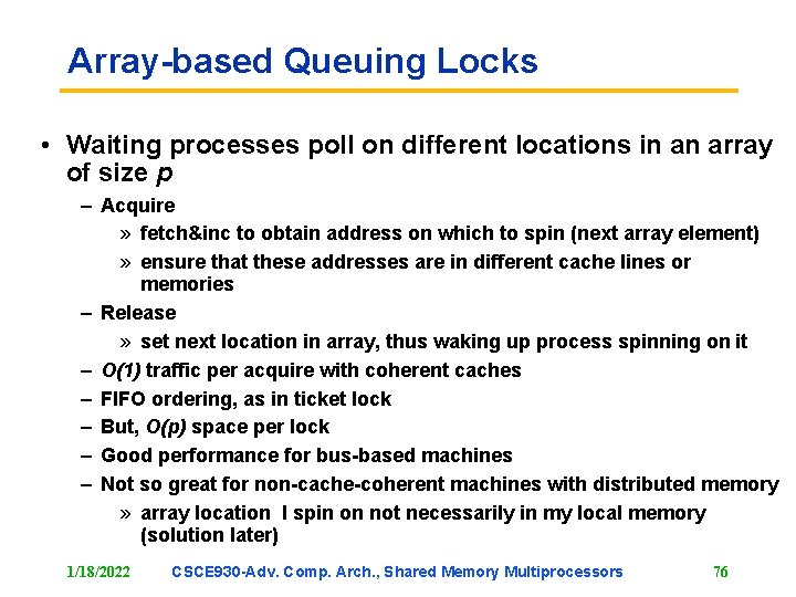 Array-based Queuing Locks • Waiting processes poll on different locations in an array of