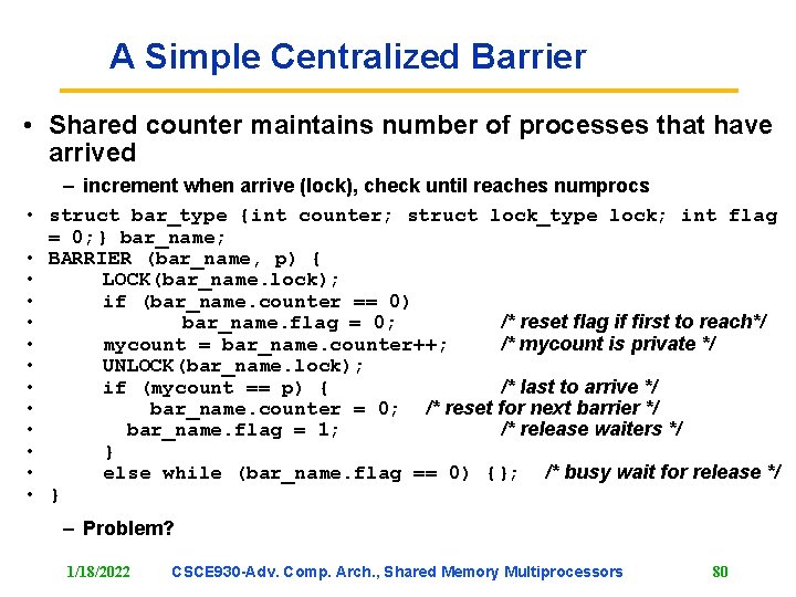 A Simple Centralized Barrier • Shared counter maintains number of processes that have arrived