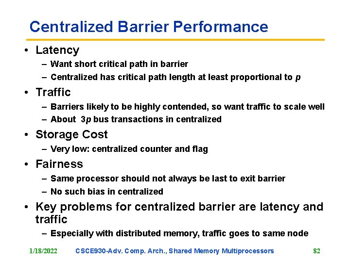 Centralized Barrier Performance • Latency – Want short critical path in barrier – Centralized