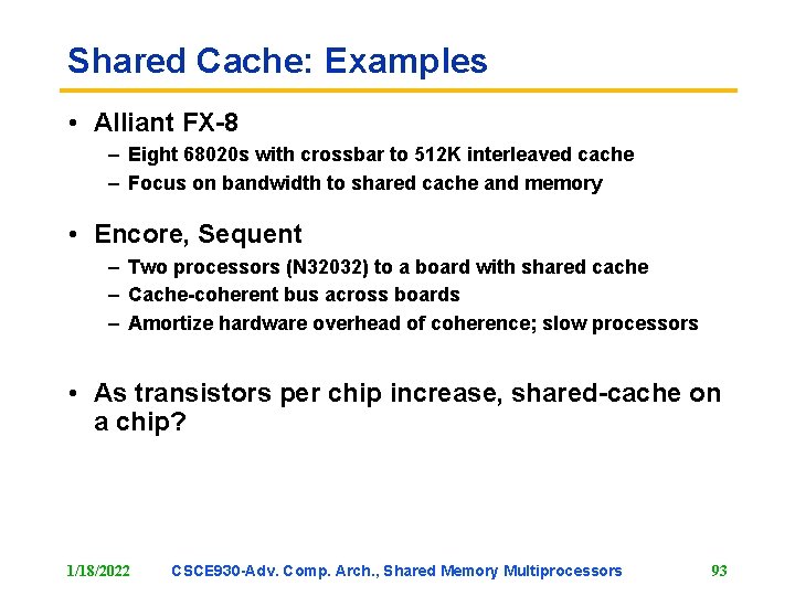 Shared Cache: Examples • Alliant FX-8 – Eight 68020 s with crossbar to 512