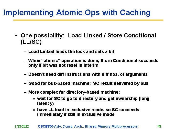 Implementing Atomic Ops with Caching • One possibility: Load Linked / Store Conditional (LL/SC)