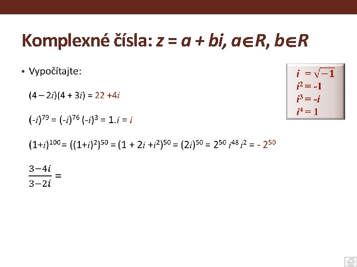 Komplexné čísla: z = a + bi, a R, b R • 