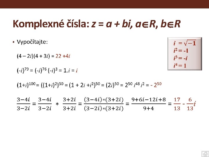 Komplexné čísla: z = a + bi, a R, b R • 