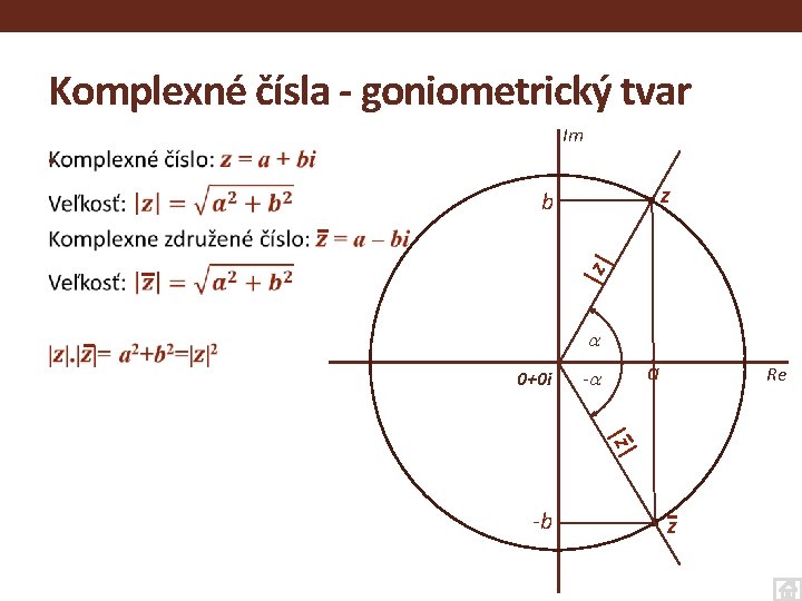 Komplexné čísla - goniometrický tvar Im • z |z | b 0+0 i a