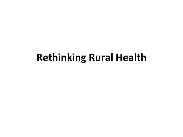 Rethinking Rural Health 