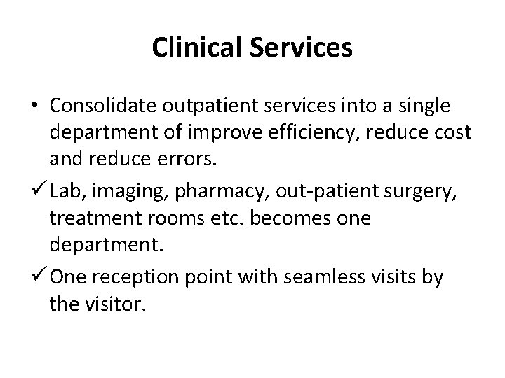 Clinical Services • Consolidate outpatient services into a single department of improve efficiency, reduce