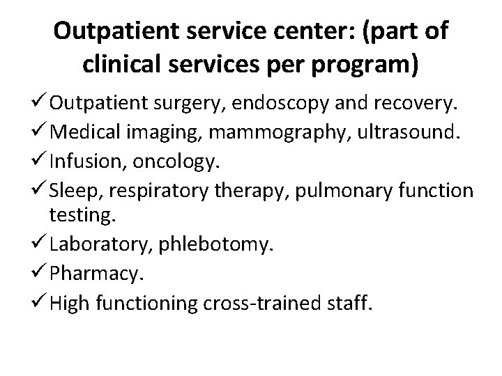 Outpatient service center: (part of clinical services per program) ü Outpatient surgery, endoscopy and