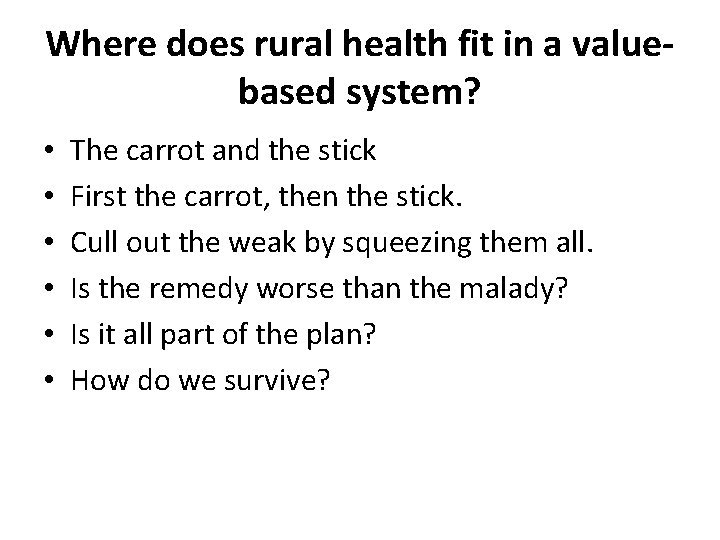 Where does rural health fit in a valuebased system? • • • The carrot