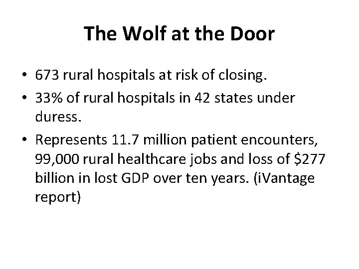 The Wolf at the Door • 673 rural hospitals at risk of closing. •