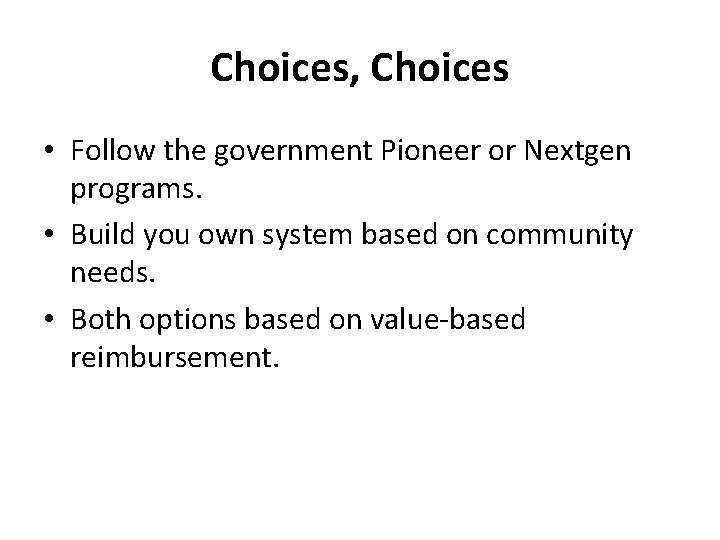 Choices, Choices • Follow the government Pioneer or Nextgen programs. • Build you own