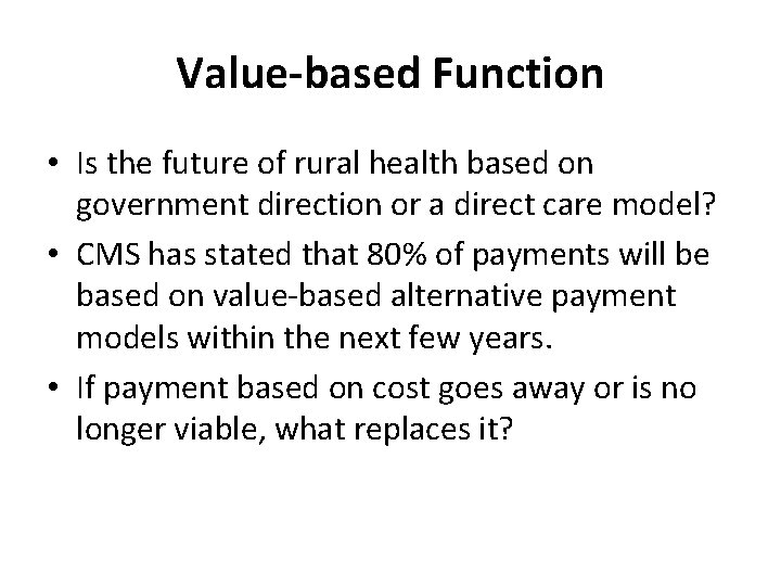 Value-based Function • Is the future of rural health based on government direction or