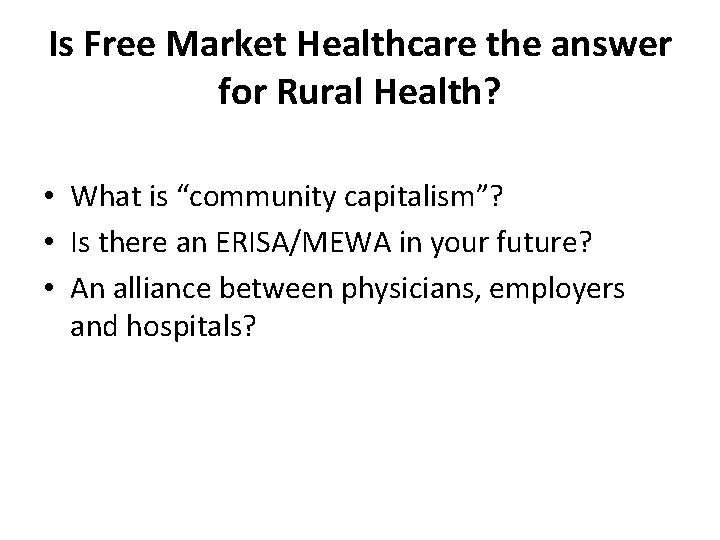 Is Free Market Healthcare the answer for Rural Health? • What is “community capitalism”?