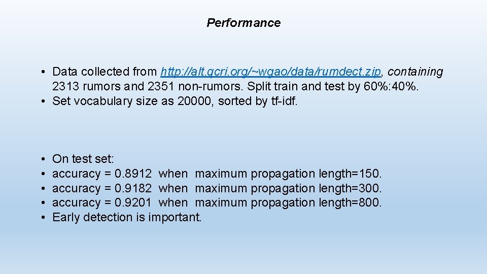 Performance • Data collected from http: //alt. qcri. org/~wgao/data/rumdect. zip, containing 2313 rumors and
