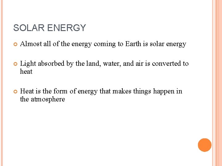 SOLAR ENERGY Almost all of the energy coming to Earth is solar energy Light