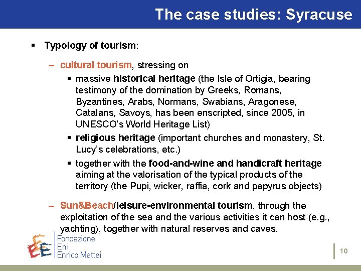 The case studies: Syracuse § Typology of tourism: – cultural tourism, stressing on §