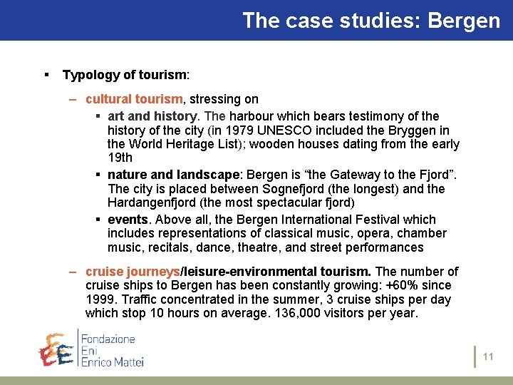 The case studies: Bergen § Typology of tourism: – cultural tourism, stressing on §