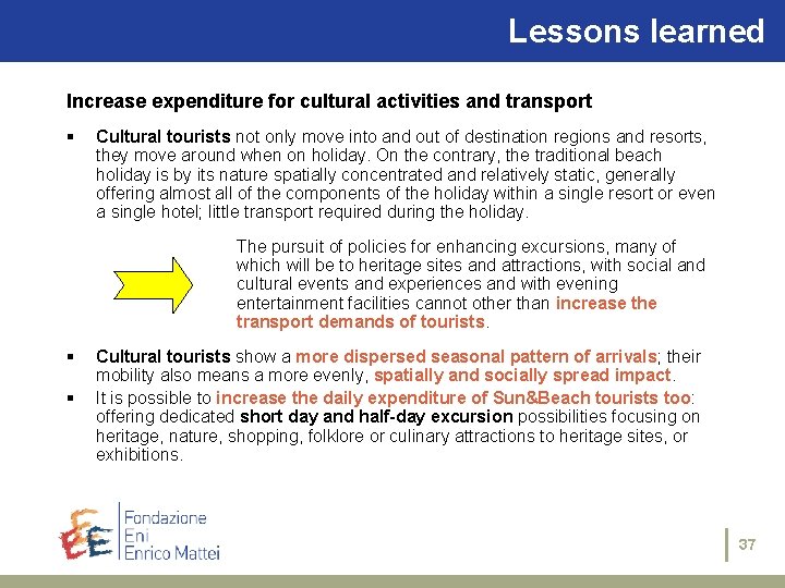 Lessons learned Increase expenditure for cultural activities and transport § Cultural tourists not only