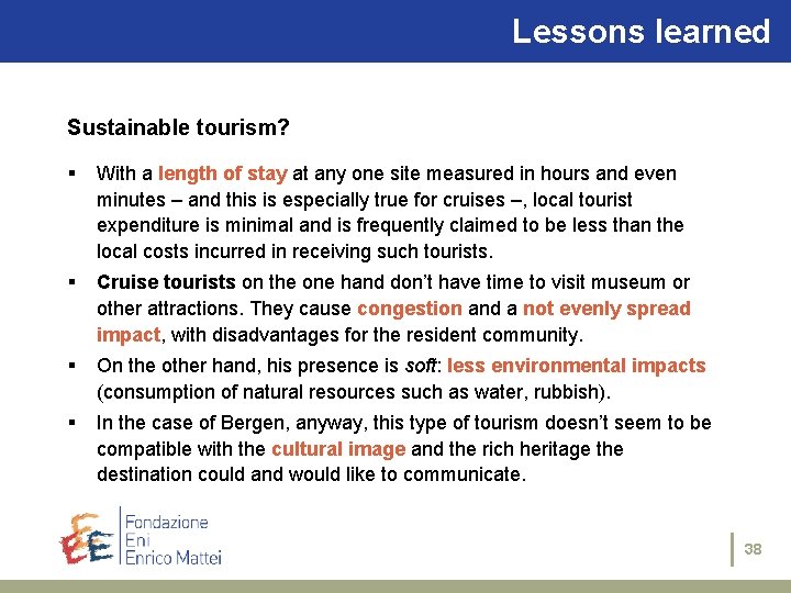 Lessons learned Sustainable tourism? § With a length of stay at any one site