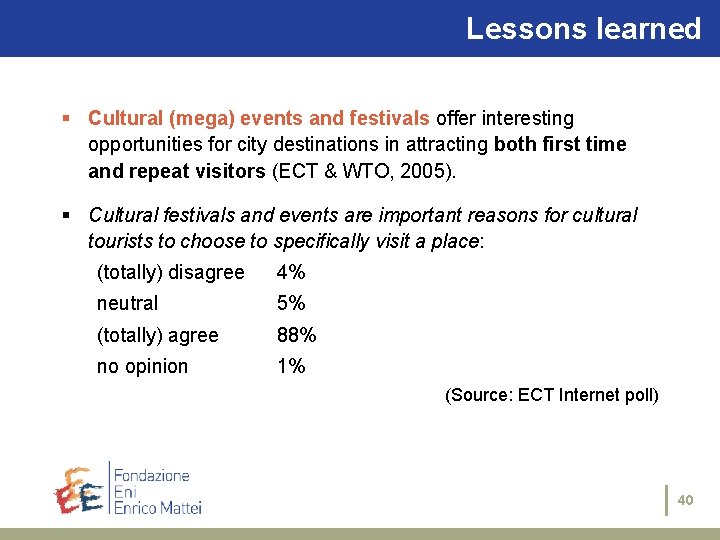 Lessons learned § Cultural (mega) events and festivals offer interesting opportunities for city destinations