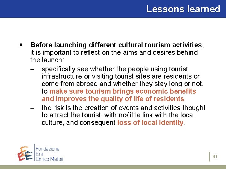 Lessons learned § Before launching different cultural tourism activities, it is important to reflect