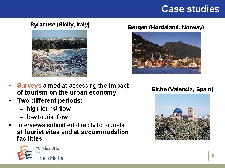 The case studies: Case. Siracusa studies Syracuse (Sicily, Italy) Bergen (Hordaland, Norway) § Surveys
